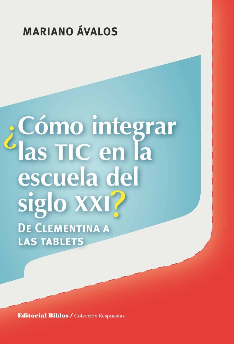 Portada: ¿Cómo integrar las TIC en la escuela del siglo XXI?