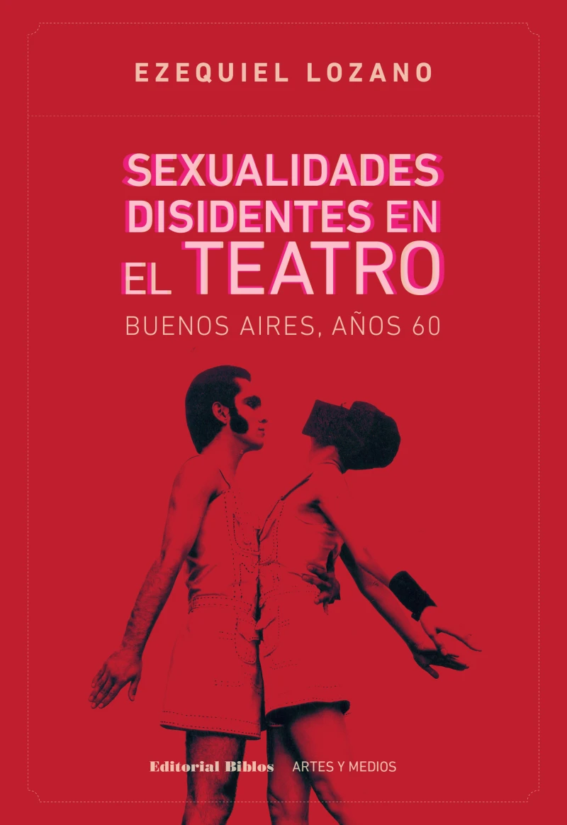Portada: Sexualidades disidentes en el teatro: Buenos Aires, años 60