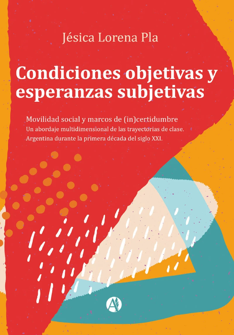 Portada: Condiciones objetivas y esperanzas subjetivas: movilidad social y marcos de (in)certidumbre: