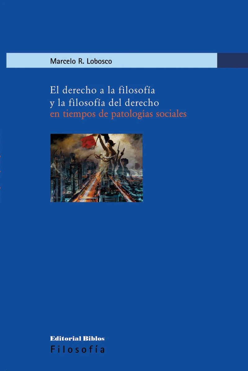 Portada: El derecho a la filosofía y la filosofía del derecho en tiempos de patologías sociales