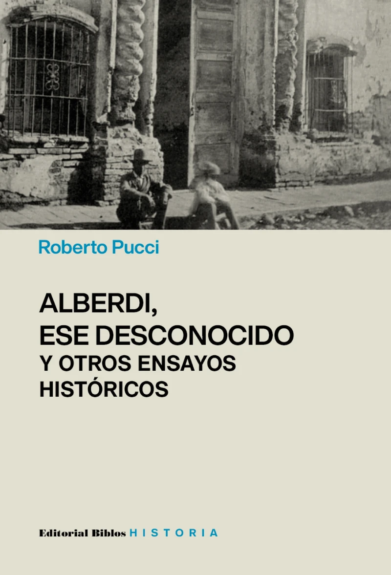 Portada: Alberdi, ese desconocido y otros ensayos históricos