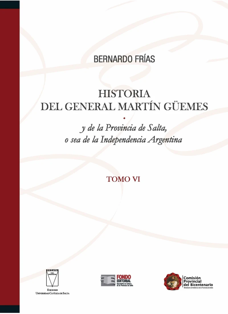 Portada: Historia del General Martín Güemes... Tomo VI