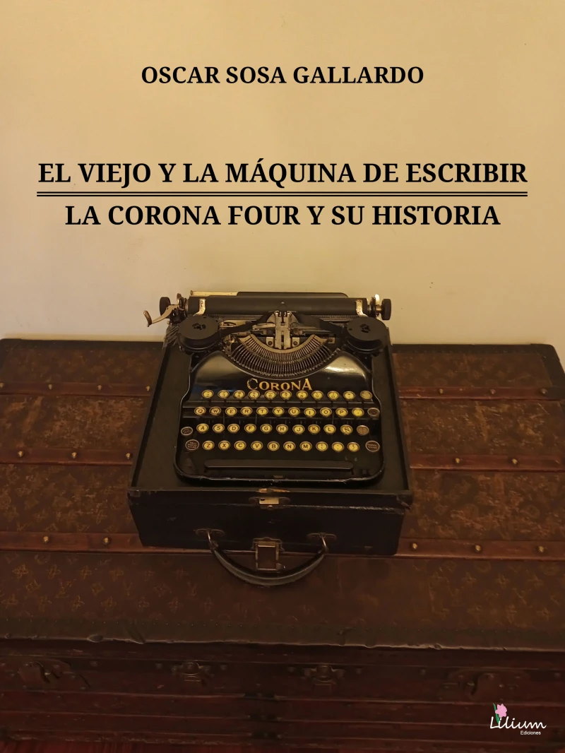 Portada: El viejo y la máquina de escribir / La Corona Four y su historia