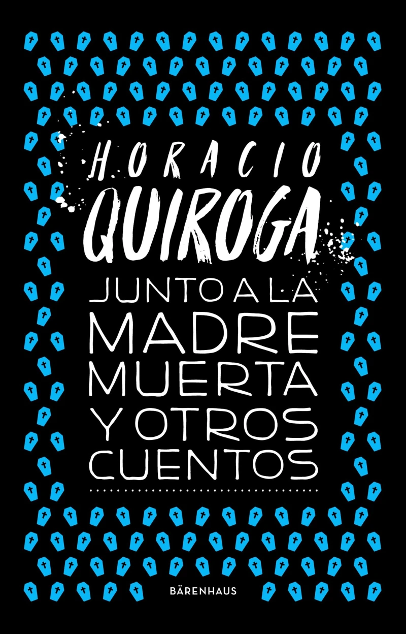 Portada: Junto a la madre muerta y otros cuentos