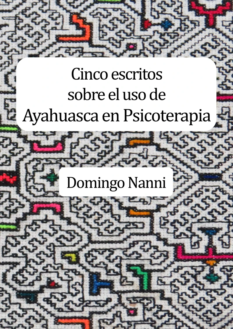 Portada: Cinco escritos sobre el uso de Ayahuasca en Psicoterapia