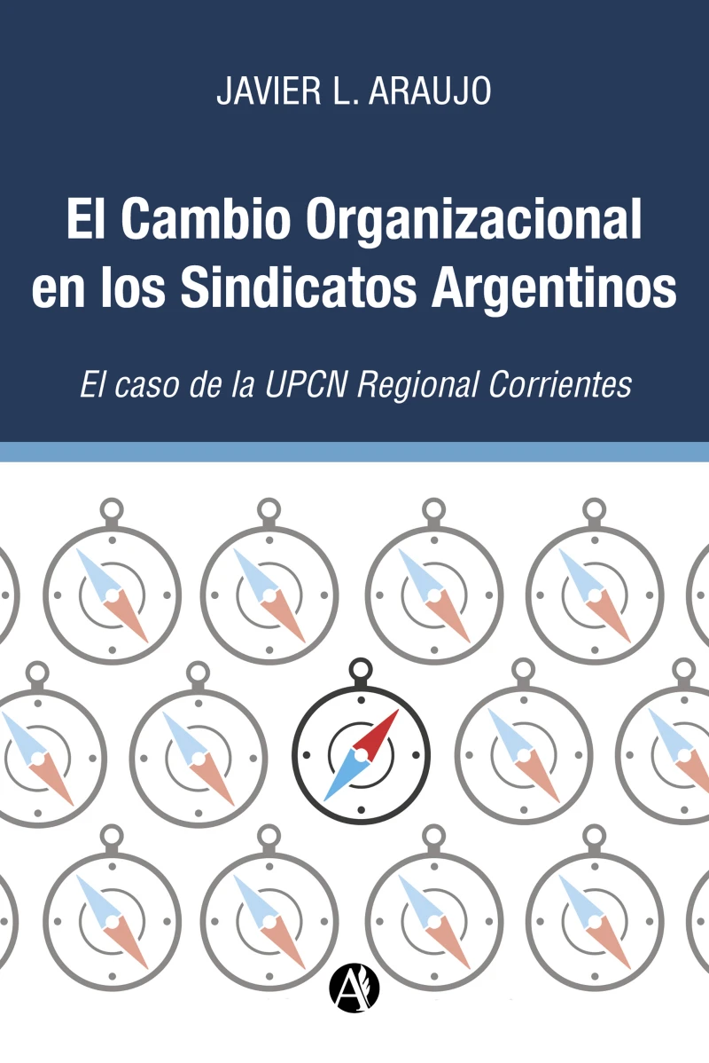 Portada: El Cambio Organizacional en los Sindicatos Argentinos: El caso de la UPCN Regional Corrientes