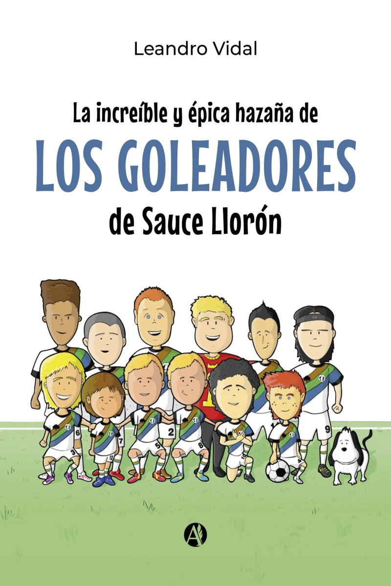 Portada: La increíble y épica hazaña de los Goleadores de Sauce Llorón