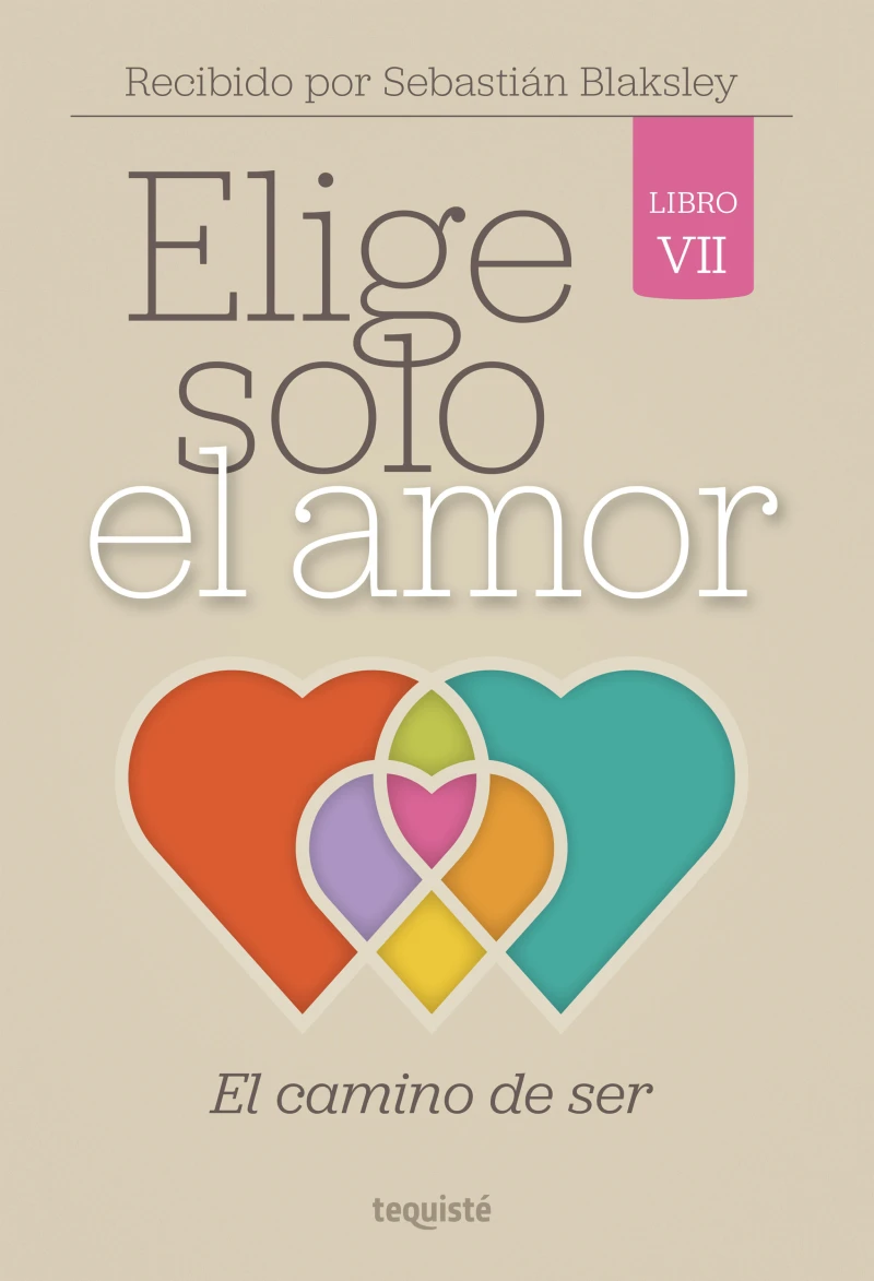 Portada: Elige solo el amor: El camino de ser