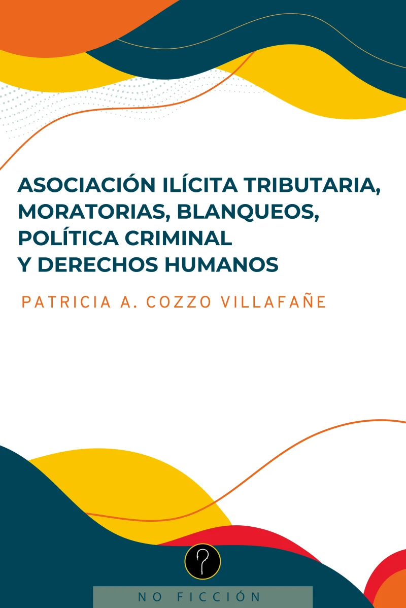 Portada: Asociación ilícita tributaria, moratorias, blanqueos, política criminal y derechos humanos