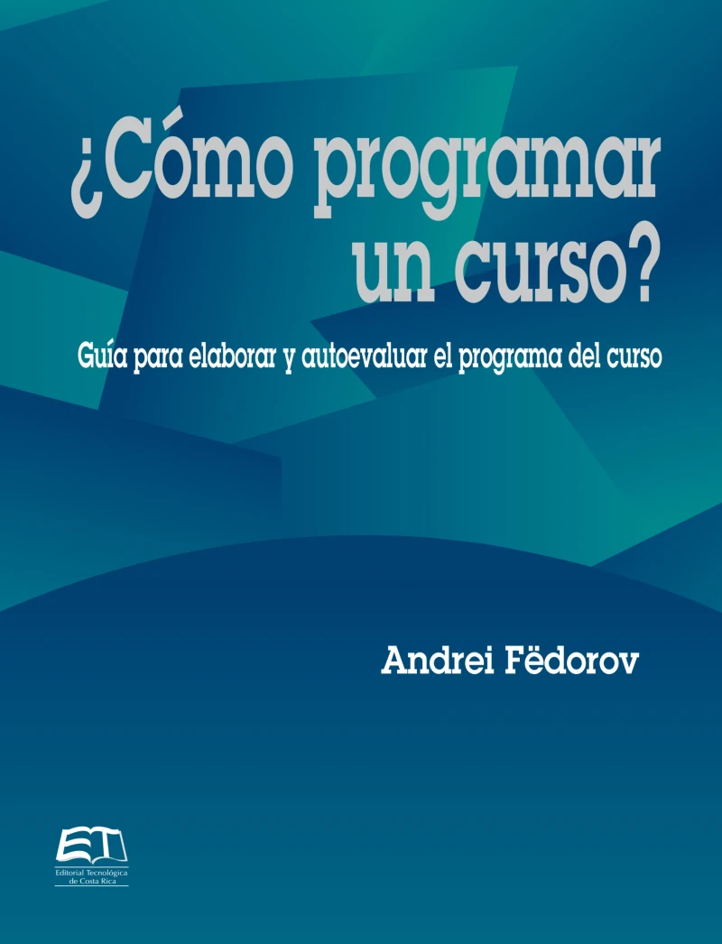 Portada: ¿Cómo programar un curso? Guía para evaluar y autoevaluar el programa del curso