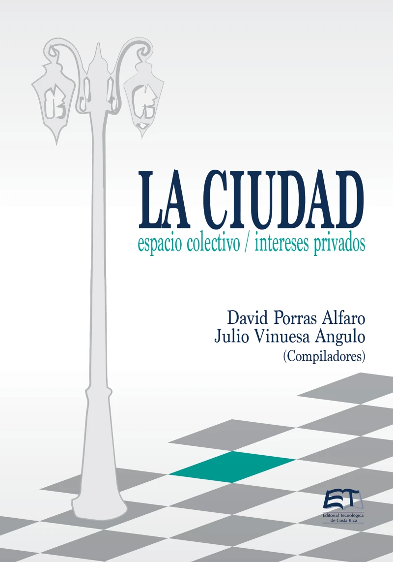 Portada: La ciudad: espacio colectivo; intereses privados