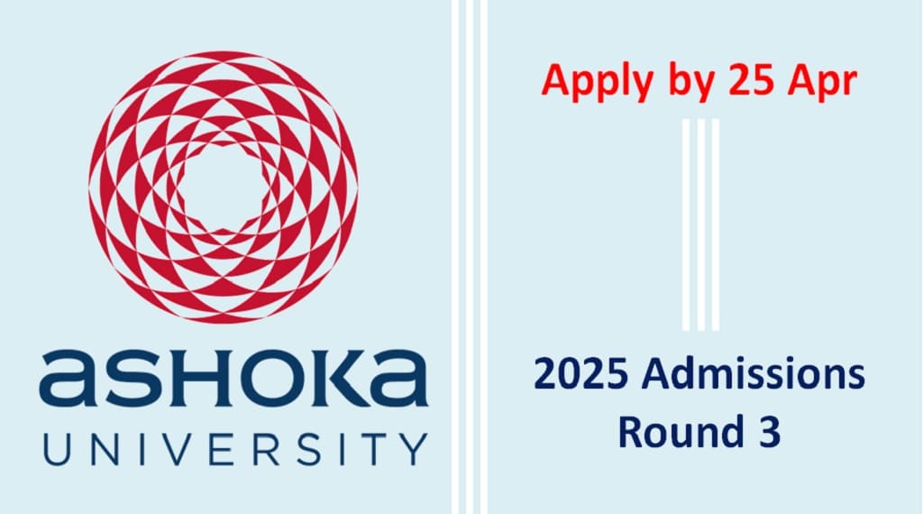 Ashoka University 2025 Round 3 applications open