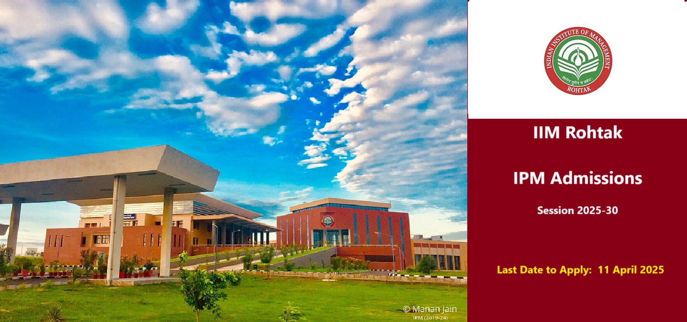 IIM Rohtak Announces Admissions for 5-Year Integrated BBA-MBA Program (IPM 2025)