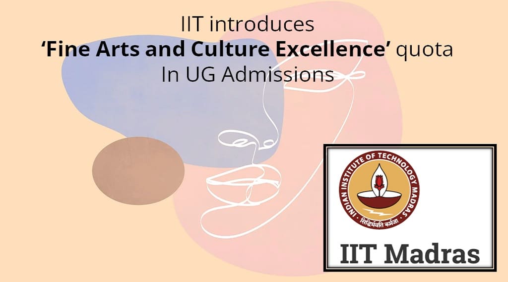 IIT Madras introduces FINE ARTS AND CULTURE EXCELLENCE quota in UG courses
