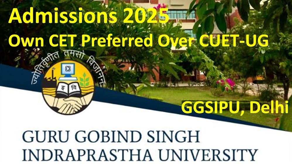 GGSIPU 2025 Admissions Through Own CET Over CUET-UG