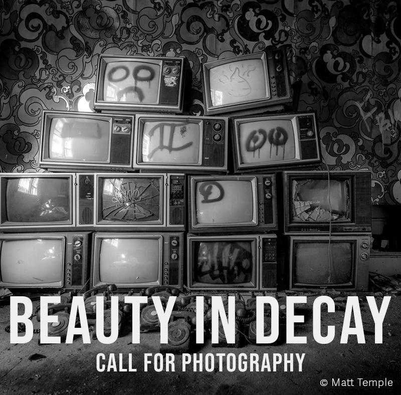 Call For Photography: The Beauty in Decay