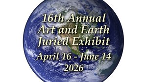 16th Annual Art and Earth Juried Exhibit