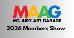 Member Show 2026- Mt Airy Art Garage