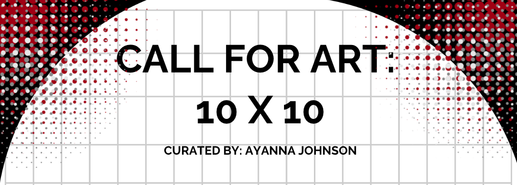 Call for Art: 10 X 10
