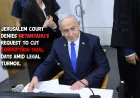 Netanyahu’s Corruption Trial: Court Rejects Testimony Reduction Amid Rising Political and Legal Storm