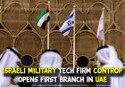Israeli Military Tech Firm Launches First UAE Branch in Major Security Move