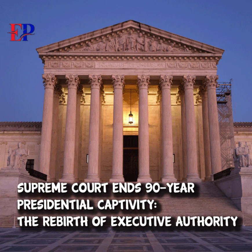 Supreme Court Ends 90-Year Presidential Captivity: The Rebirth of Executive Authority