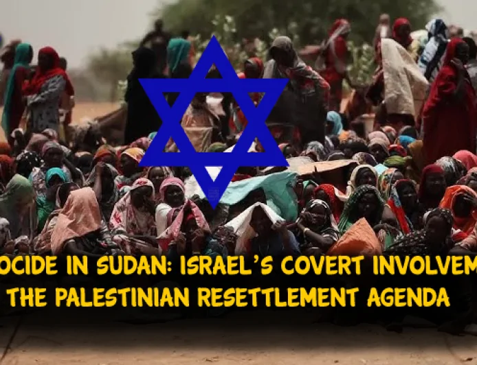 Understanding the Genocide in Sudan: Israel’s Covert Involvement and the Palestinian Resettlement Agenda