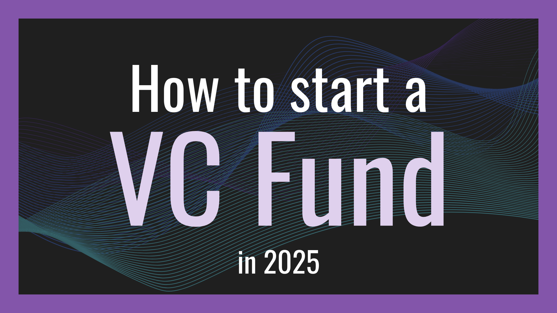 how-to-start-a-vc-fund-in-2025 hero image