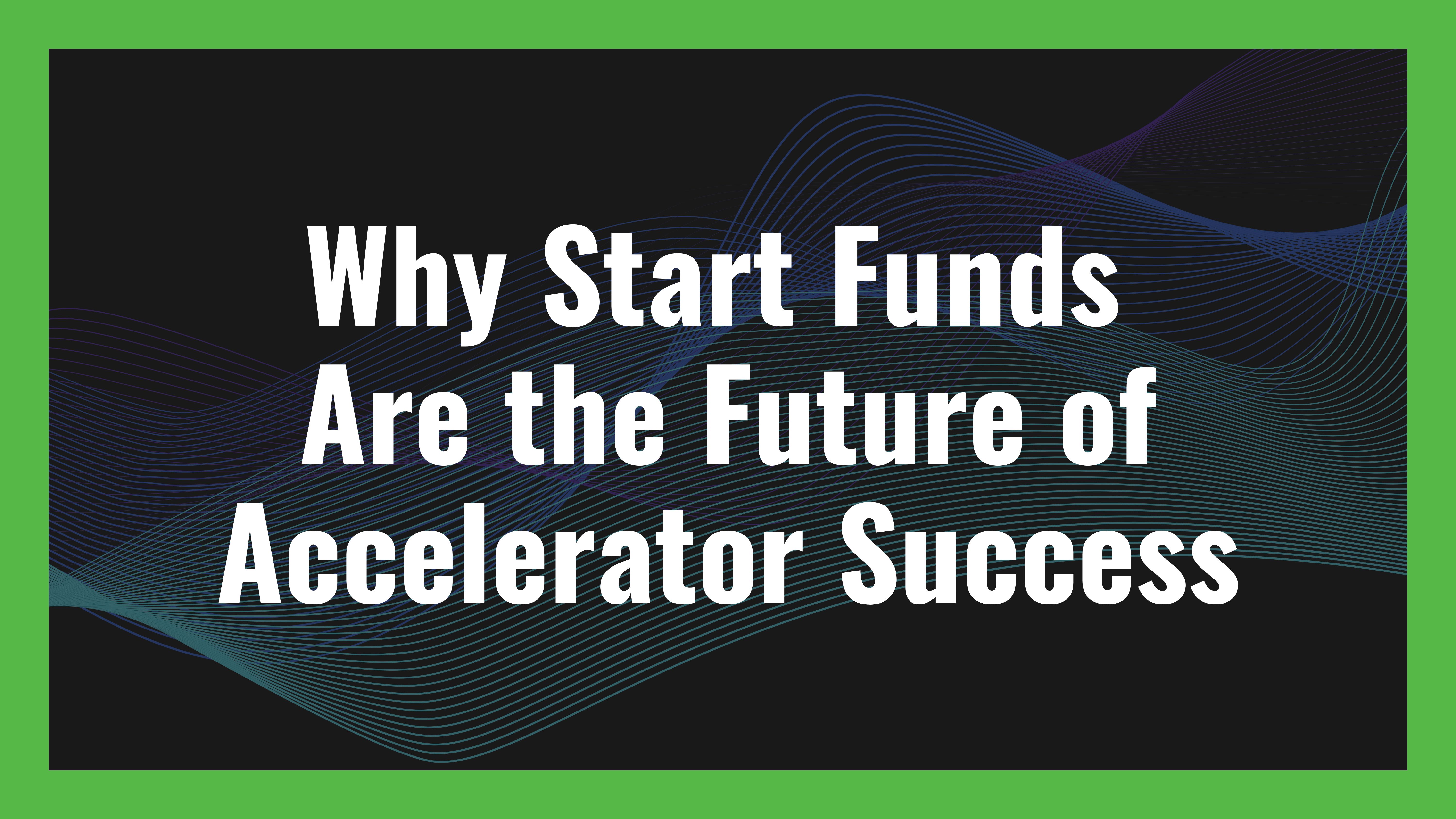 why-start-funds-are-the-future-of-accelerator-success hero image