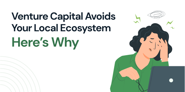 venture-capital-avoids-your-local-ecosystem-here-s-why hero image