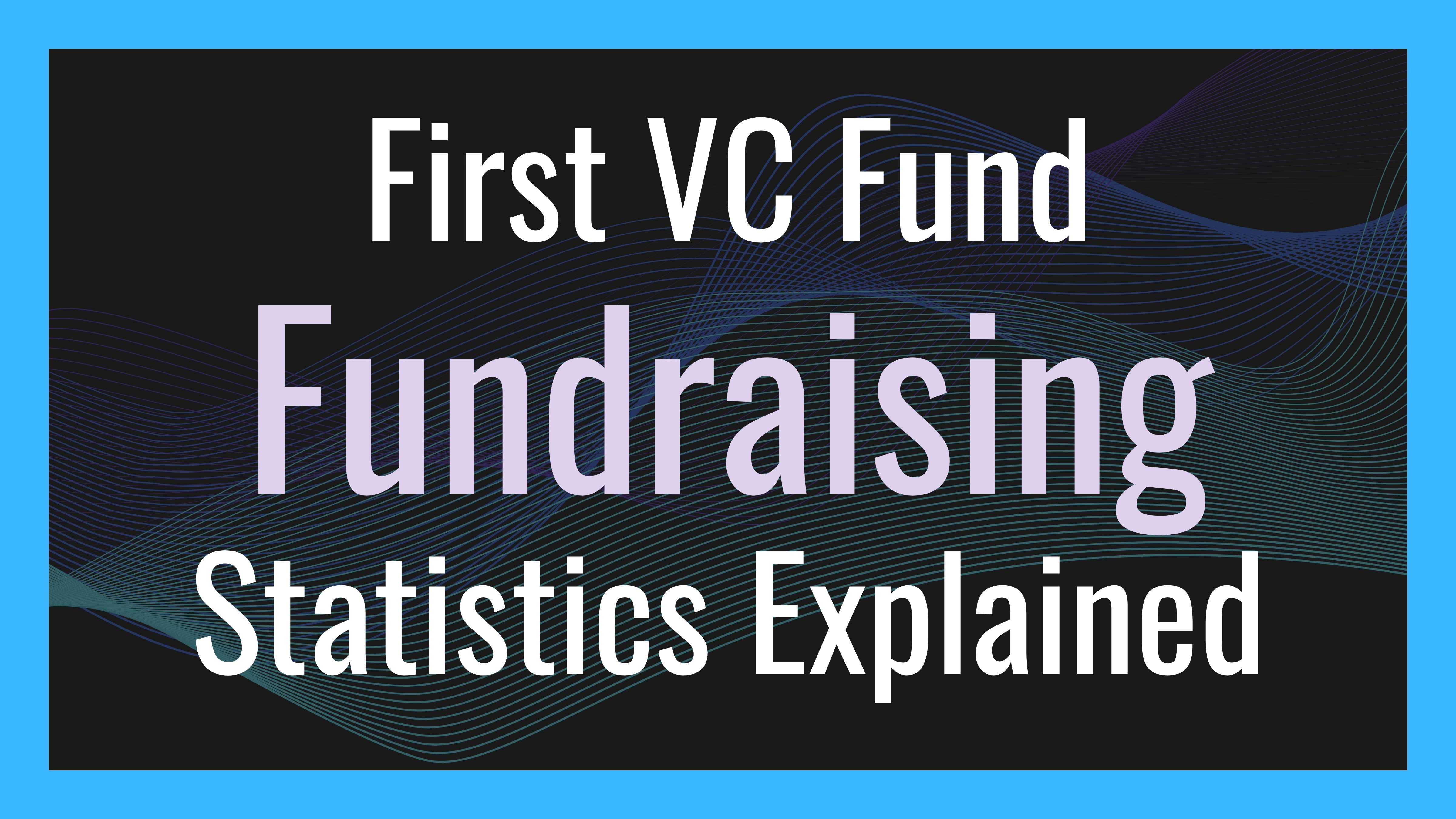 first-vc-fund-fundraising-statistics-explained hero image