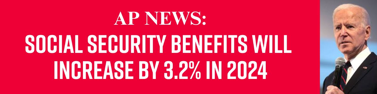 AP News: Social Security benefits will increase by 3.2% in 2024