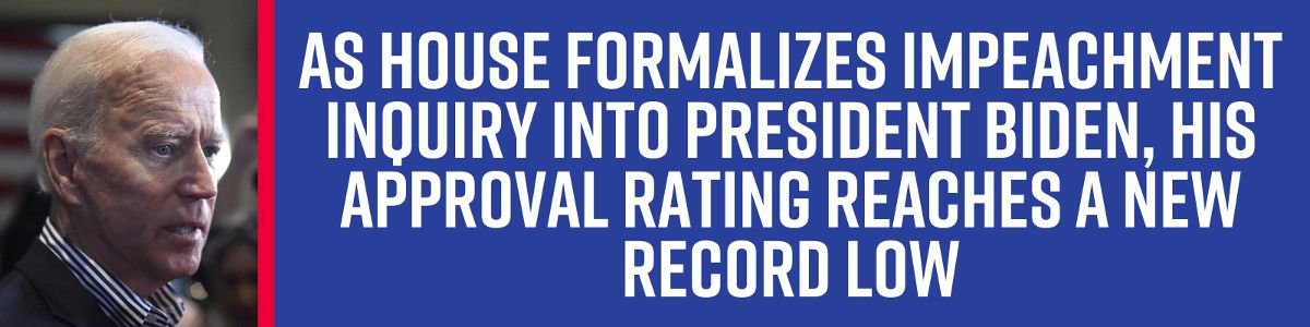 As House formalizes impeachment inquiry into President Biden, his approval rating reaches a new record low As House formalizes impeachment inquiry into President Biden, his approval rating reaches a new record low