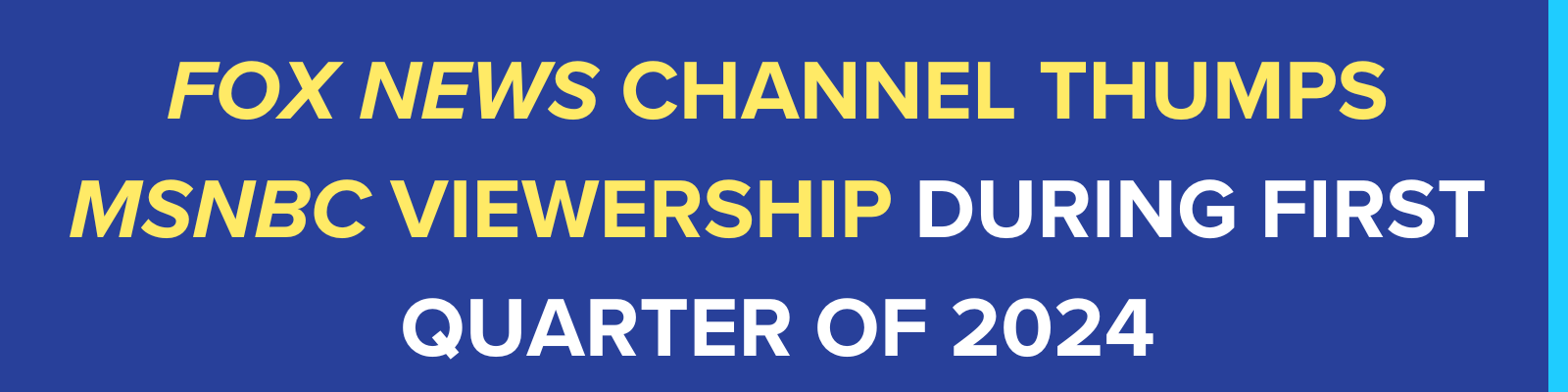 Fox News Channel thumps MSNBC viewership during first quarter of 2024