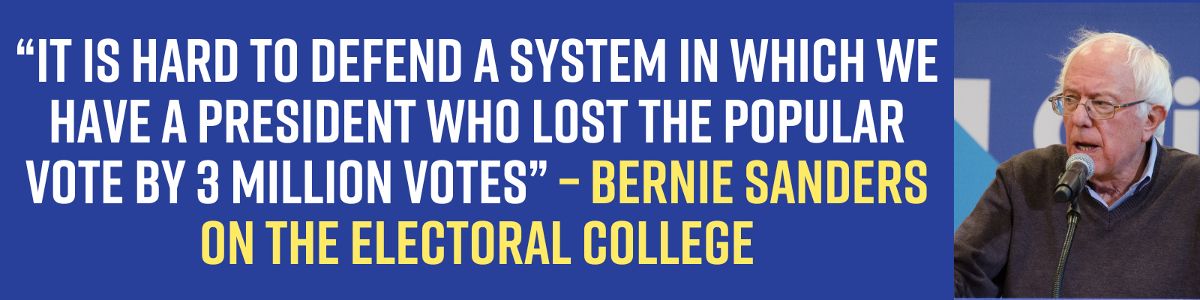It is hard to defend a system in which we have a president who lost the popular vote by 3 million votes – Bernie Sanders on the Electoral College