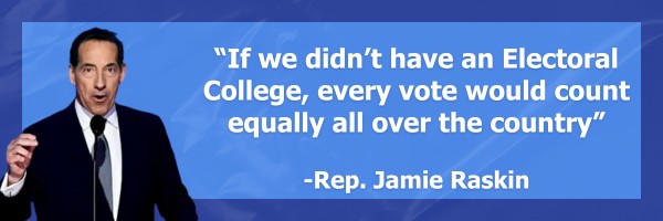 Raskin: If we didn’t have an Electoral College, every vote would count equally all over the country