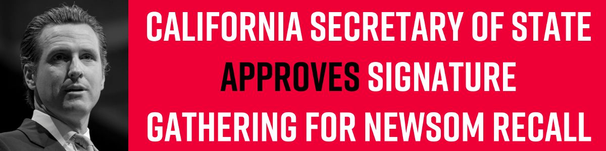 California Secretary of State approves signature gathering for Newsom recall