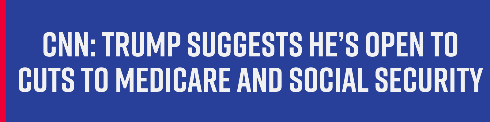 CNN: Trump suggests he’s open to cuts to Medicare and Social Security