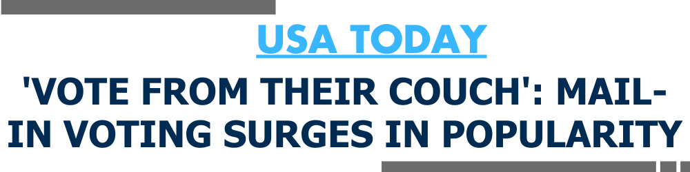 USA TODAY: 'Vote from their couch': Mail-in voting surges in popularity