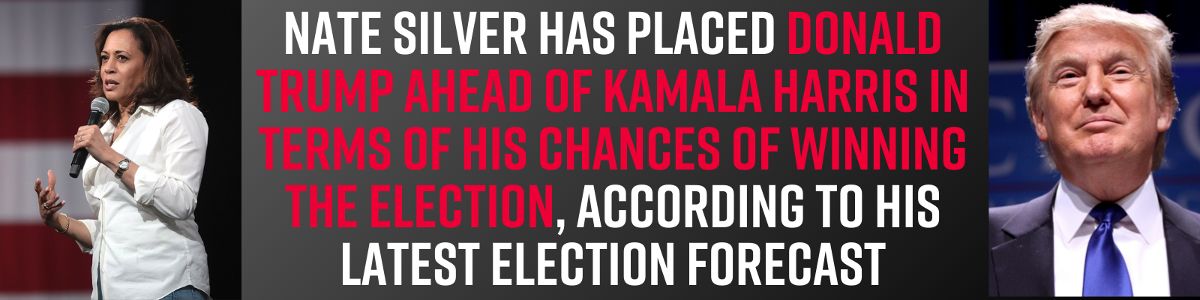 Nate Silver has placed Donald Trump ahead of Kamala Harris in terms of his chances of winning the election, according to his latest election forecast