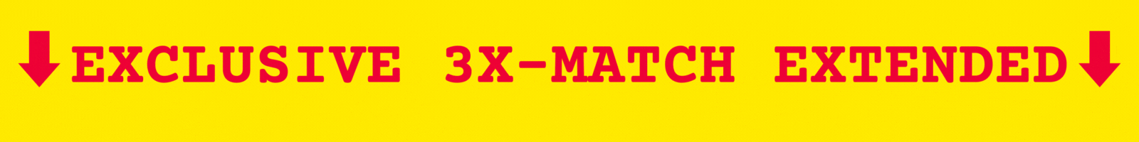 EXCLUSIVE 3X-MATCH EXTENDED