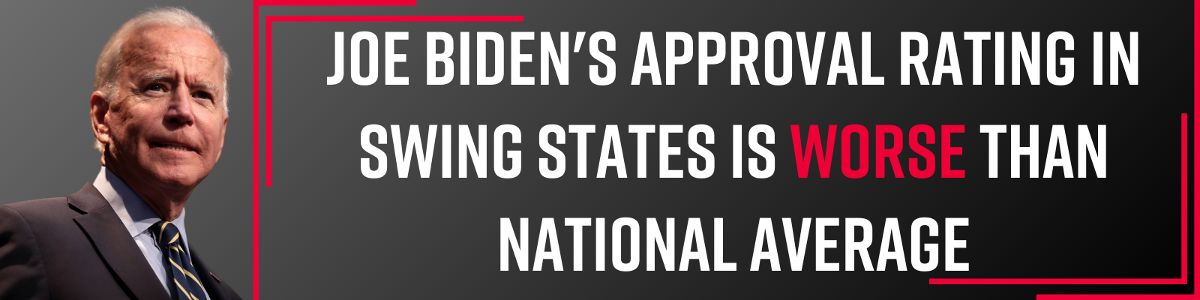 Joe Biden's Approval Rating in Swing States Is Worse Than National Average