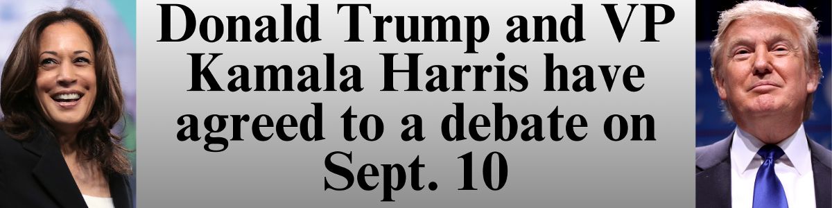 Donald Trump and VP Kamala Harris have agreed to a debate on Sept. 10 Donald Trump and VP Kamala Harris have agreed to a debate on Sept. 10