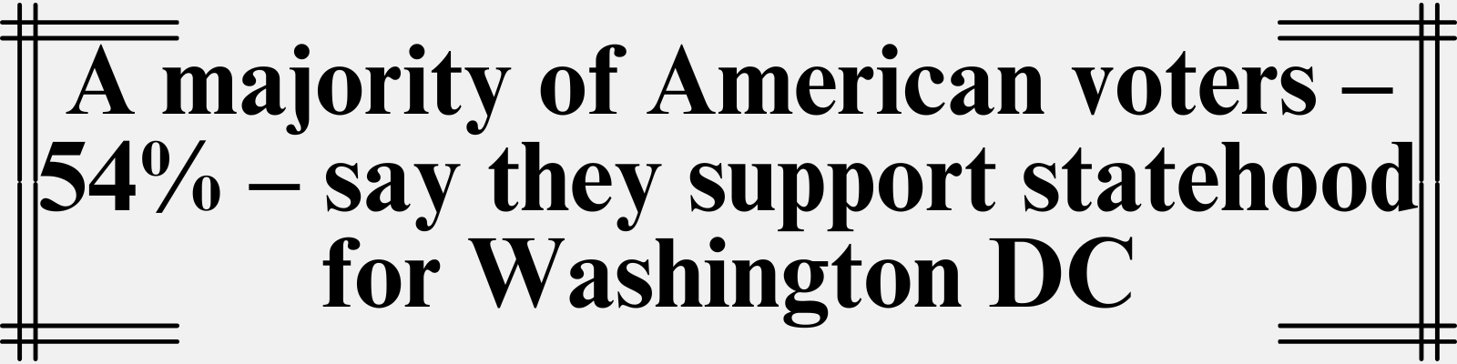A majority of American voters – 54% – say they support statehood for Washington DC