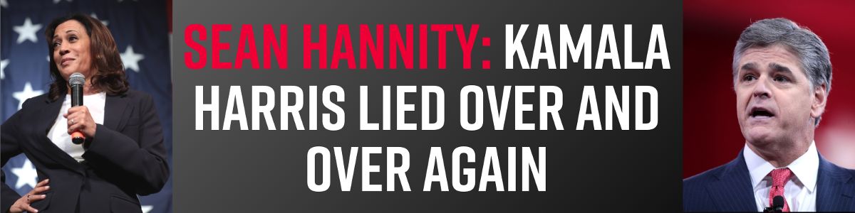 Sean Hannity: Kamala Harris lied over and over again