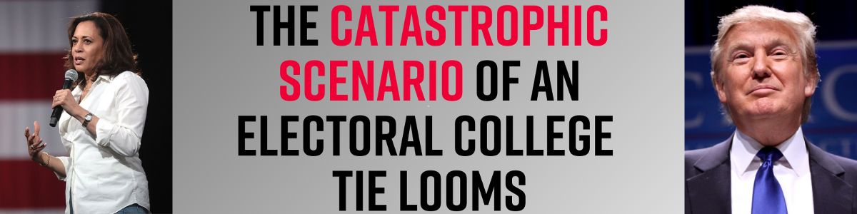 “The catastrophic scenario of an Electoral College tie looms...