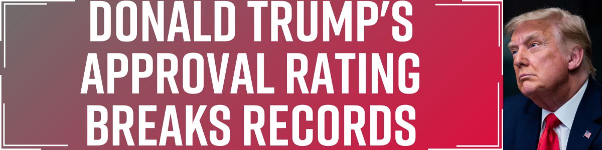Donald Trump's Approval Rating Breaks Records