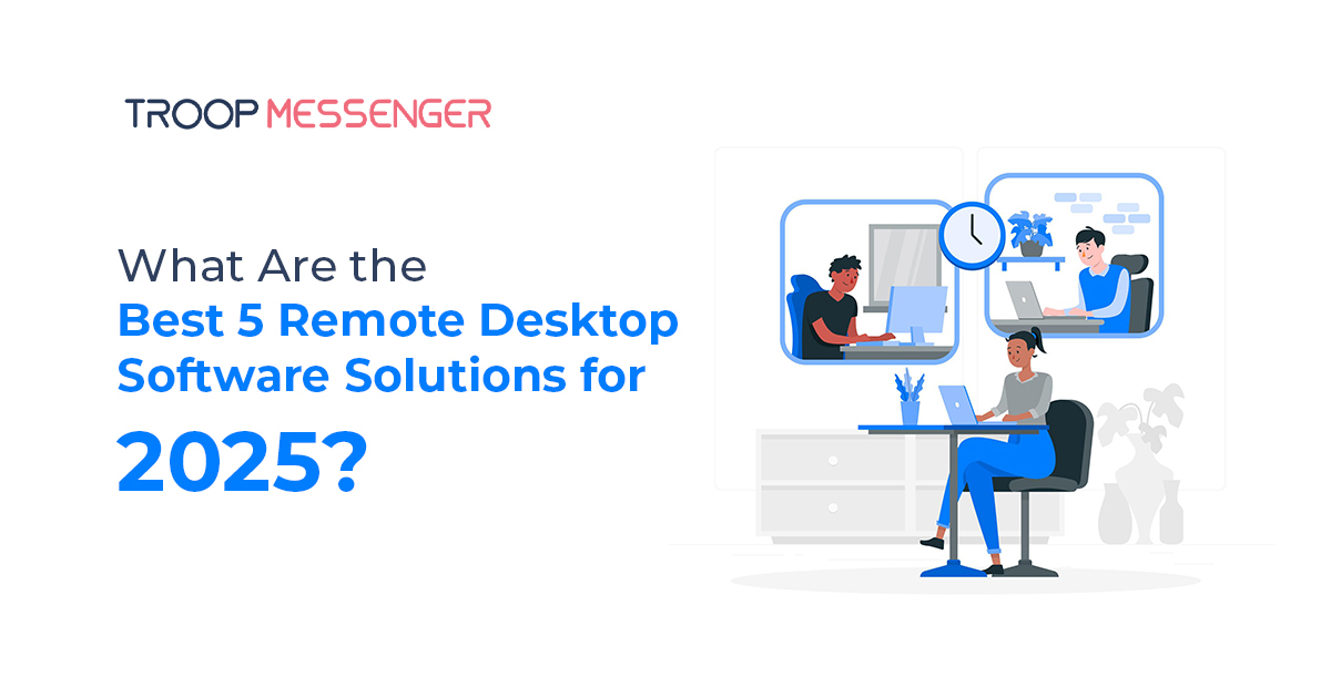 What Are the Best 5 Remote Desktop Software Solutions for 2025?