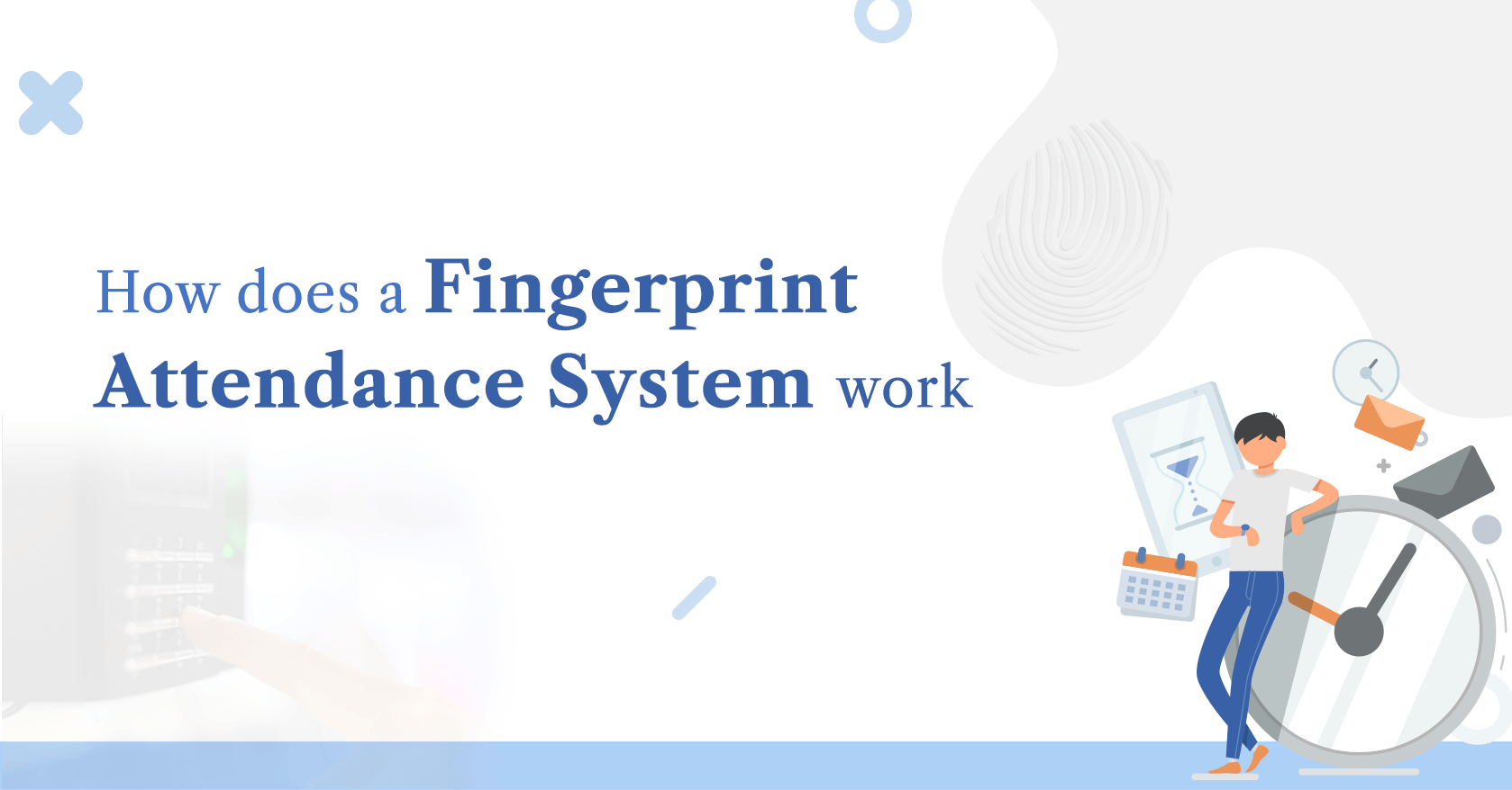 How Does a Fingerprint Attendance System Work?