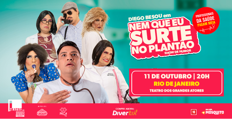 Banner da peça Nem que eu surte no plantão, com Diego Besou